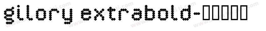 gilory extrabold字体转换